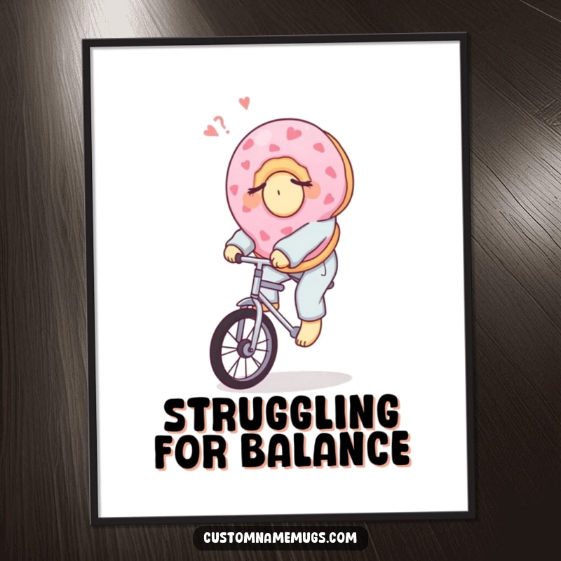 Funny poster of a sleepy donut in pajamas attempting to ride a unicycle, symbolizing a humorous morning effort.